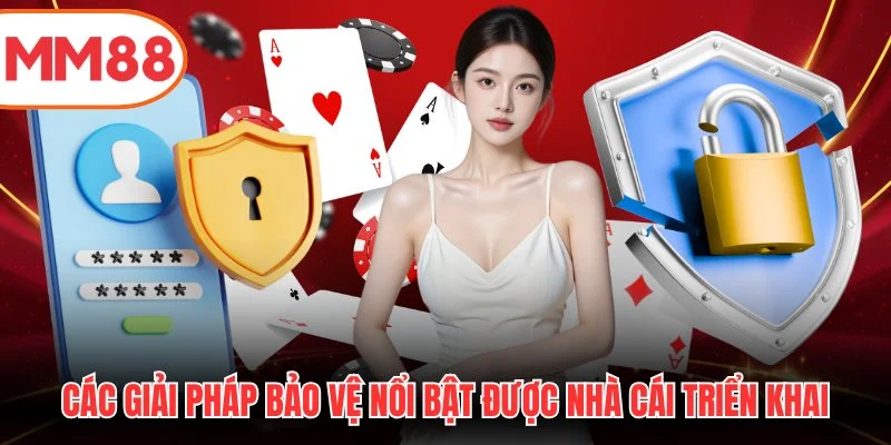 Các giải pháp bảo vệ nổi bật được nhà cái triển khai